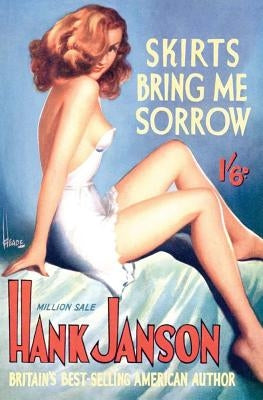 Skirts Bring Me Sorrow by Janson, Hank