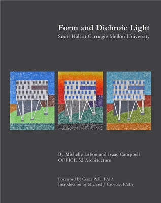 Form and Dichroic Light: Scott Hall at Carnegie Mellon University by Lafoe, Michelle