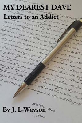 My Dearest Dave: Letters to an Addict by Wayman, Cathy