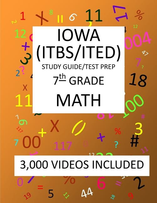 7th Grade IOWA ITBS ITED, 2019 MATH, Test Prep: 7th Grade IOWA TEST of BASIC SKILLS, EDUCATIONAL DEVELOPMENT 2019 MATH Test Prep/Study Guide by Shannon, Mark