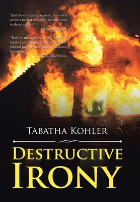 Destructive Irony by Kohler, Tabatha