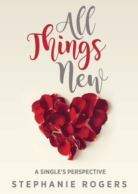 All Things New by Rogers, Stephanie