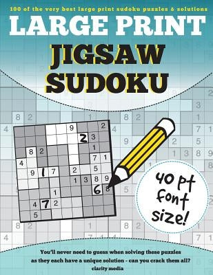 Large Print Jigsaw Sudoku: 100 large print jigsaw sudoku puzzles by Media, Clarity