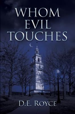 Whom Evil Touches by Royce, D. E.
