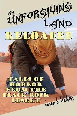 An Unforgiving Land, Reloaded by Walters, Jason S.