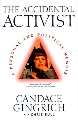 The Accidental Activist: A Personal and Political Memoir by Gingrich, Candace