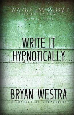 Write It Hypnotically by Westra, Bryan