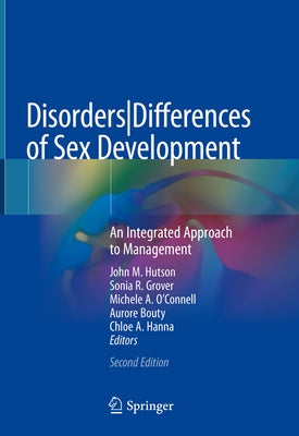 Disordersdifferences of Sex Development: An Integrated Approach to Management by Hutson, John M.