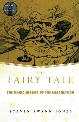 The Fairy Tale: The Magic Mirror of Imagination by Jones, Steven Swann