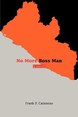 No More Boss Man by Catanoso, Frank P.