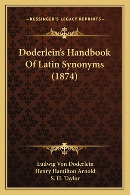Doderlein's Handbook Of Latin Synonyms (1874) by Doderlein, Ludwig Von