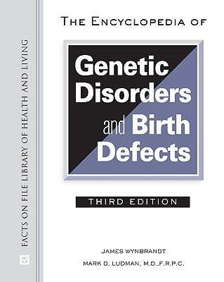 The Encyclopedia of Genetic Disorders and Birth Defects, Third Edition by Wynbrandt, James