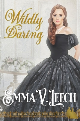 Wildly Daring by Leech, Emma V.