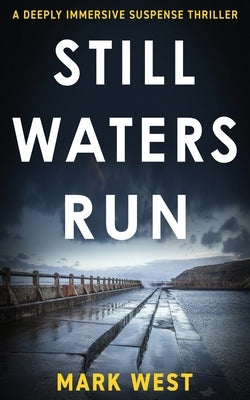 Still Waters Run: A deeply immersive suspense thriller by West, Mark