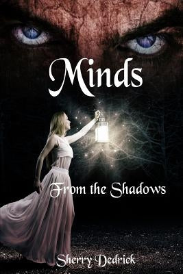 Minds: From the Shadows by Dedrick, Sherry