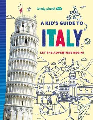 Lonely Planet Kids a Kid's Guide to Italy by Planet, Lonely