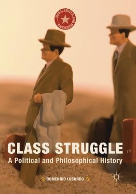 Class Struggle: A Political and Philosophical History by Losurdo, Domenico