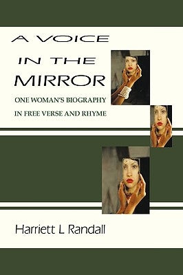 A Voice in the Mirror: One Woman's Biography in Free Verse and Rhyme by Randall, Harriett L.
