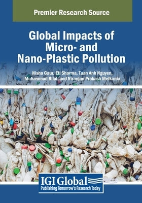 Global Impacts of Micro- and Nano-Plastic Pollution by Gaur, Nisha