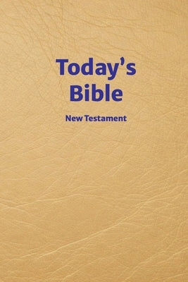 Today's Bible: New Testament by Geide, Ray