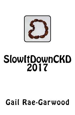 SlowItDownCKD 2017 by Rae-Garwood, Gail