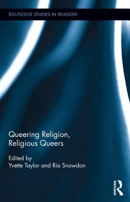 Queering Religion, Religious Queers by Taylor, Yvette
