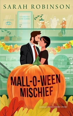 Mall-O-Ween Mischief: A Halloween Romantic Comedy at the Mall by Robinson, Sarah