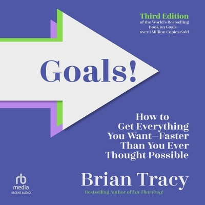 Goals! Third Edition: How to Get Everything You Want Faster Than You Ever Thought Possible by Tracy, Brian