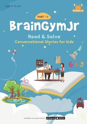 BrainGymJr: Read and Solve (9-10 years) - V: Comprehension based short stories in English. by Braingymjr