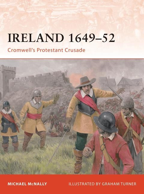 Ireland 1649-52: Cromwell's Protestant Crusade by McNally, Michael
