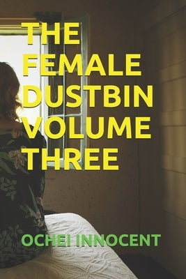 The Female Dustbin Volume Three by Innocent, Ochei