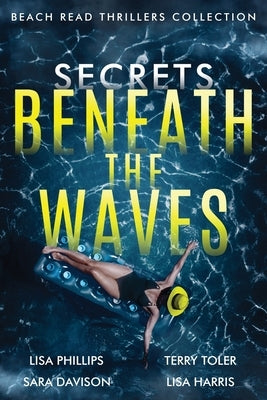 Secrets Beneath the Waves by Phillips, Lisa
