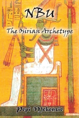 The Osirian Archtype by McKenzie, Pepi