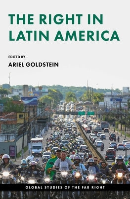The Right in Latin America by Goldstein, Ariel