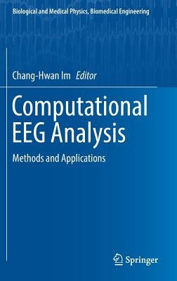 Computational Eeg Analysis: Methods and Applications by Im, Chang-Hwan