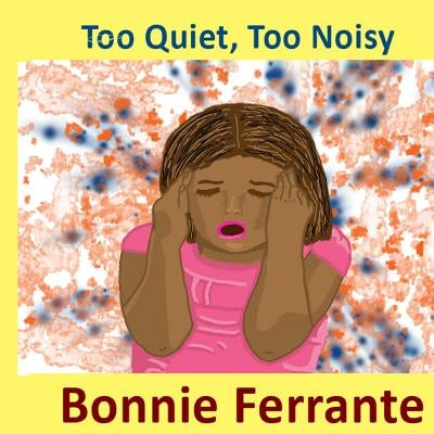 Too Quiet, Too Noisy by Ferrante, Bonnie