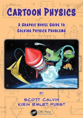 Cartoon Physics: A Graphic Novel Guide to Solving Physics Problems by Calvin, Scott