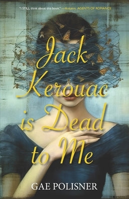 Jack Kerouac is Dead to Me by Polisner, Gae