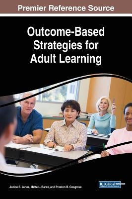 Outcome-Based Strategies for Adult Learning by Jones, Janice E.