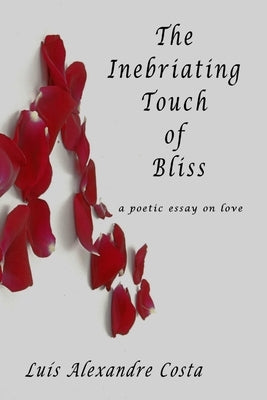 The Inebriating Touch of Bliss by Costa, Luis