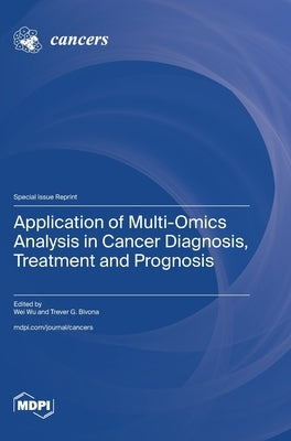 Application of Multi-Omics Analysis in Cancer Diagnosis, Treatment and Prognosis by Wu, Wei