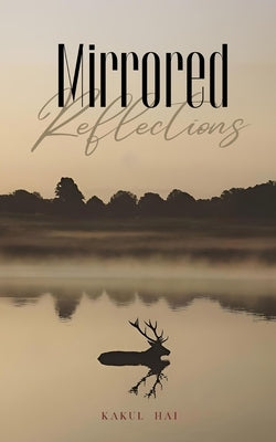 Mirrored Reflections by Hai, Kakul