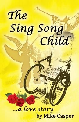 The Sing Song Child, a Love Story by Casper, Mike