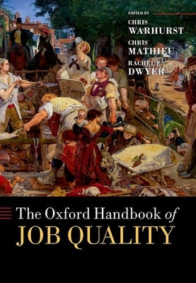 The Oxford Handbook of Job Quality by Warhurst, Chris