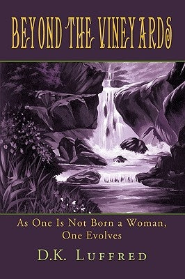 Beyond the Vineyards: A Book for Inspiration by D. K. Luffred