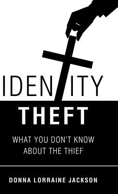 Identity Theft: What You Don'T Know About the Thief by Jackson, Donna Lorraine