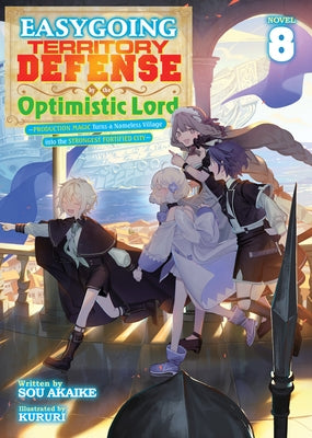 Easygoing Territory Defense by the Optimistic Lord: Production Magic Turns a Nameless Village Into the Strongest Fortified City (Light Novel) Vol. 8 by Akaike, Sou