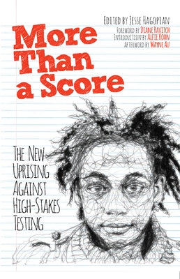 More Than a Score: The New Uprising Against High-Stakes Testing by Hagopian, Jesse