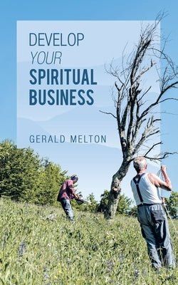 Develop Your Spiritual Business by Melton, Gerald