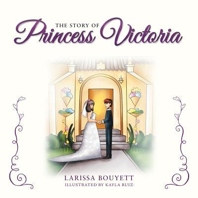 The Story of Princess Victoria by Bouyett, Larissa